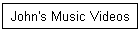 John's Music Videos
