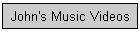 John's Music Videos